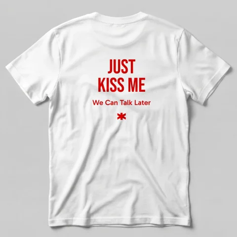 Just Kiss Me, We Can Talk Later