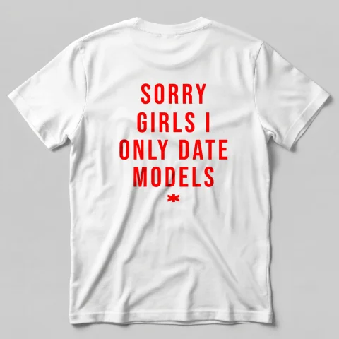 Sorry Girls I Only Date Models