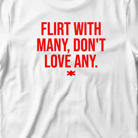 Flirt With Many, Don't Love Any