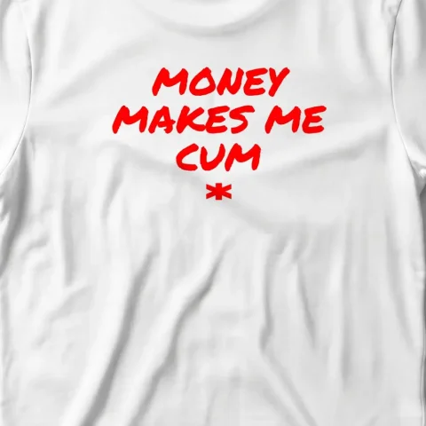 Money Make me C*m