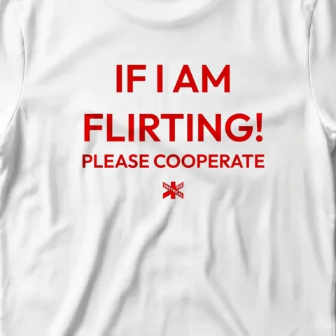 If i Am Flirting ! Please cooperate.