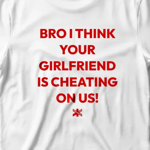 Bro I Think your Girlfriend is Cheating!